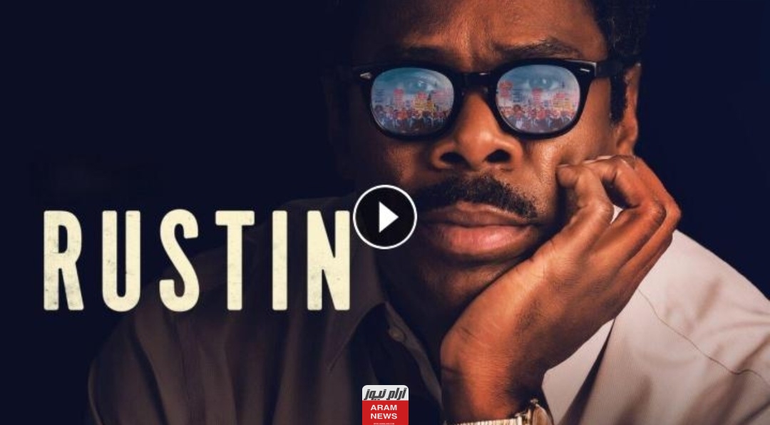 جميع روابط مشاهدة فيلم Rustin كامل مترجمة جودة عالية